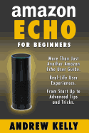 Amazon Echo For Beginners: From Start-up to Advanced Tips & Tricks