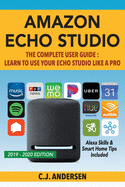 Amazon Echo Studio The Complete User Guide - Learn to Use Your Echo Studio Like A Pro: Alexa Skills and Smart Home Tips