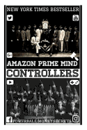 Amazon Prime Mind Controllers: How to Break the Matrix and Manifest the Reality That You Want.