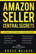 Amazon Seller Central Secrets: Use Amazon Profits to fire your boss