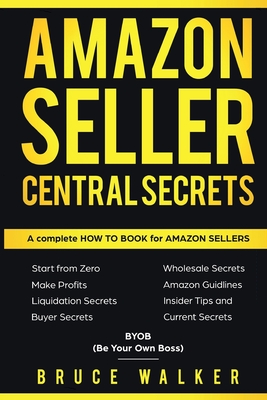 Amazon Seller Central Secrets: Use Amazon Profits to fire your boss - Walker, Bruce