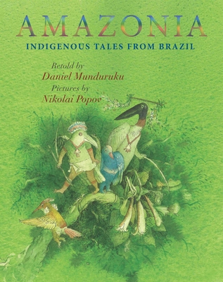 Amazonia - Munduruku, Daniel (Retold by), and Springer, Jane (Translated by)