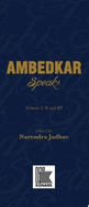 Ambedkar Speaks: 301 Seminal Speeches
