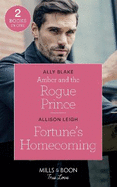 Amber And The Rogue Prince: Mills & Boon True Love: Amber and the Rogue Prince (the Royals of Vallemont) / Fortune's Homecoming (the Fortunes of Texas: the Rulebreakers)