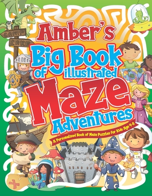 Amber's Big Book of Illustrated Maze Adventures: A Personalised Book of Maze Puzzles for Kids Age 4-8 With Named Puzzle Pages - Pubishing, Herbert