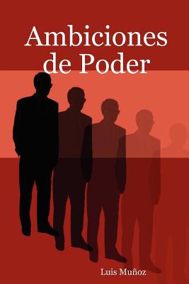 Ambiciones de Poder - Munoz, Luis