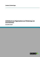 Ambidextrous Organization Zur Forderung Von Innovationen