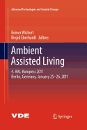 Ambient Assisted Living: 4. Aal-Kongress 2011 Berlin, Germany, January 25-26, 2011