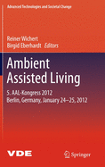 Ambient Assisted Living: 5. Aal-Kongress 2012 Berlin, Germany, January 24-25, 2012