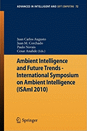 Ambient Intelligence and Future Trends -: International Symposium on Ambient Intelligence (Isami 2010)
