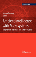 Ambient Intelligence with Microsystems: Augmented Materials and Smart Objects