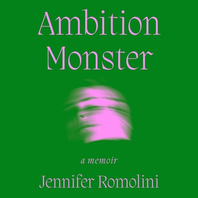 Ambition Monster: A Memoir - Romolini, Jennifer (Read by)