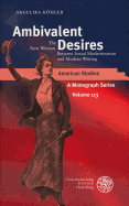 Ambivalent Desires: The 'New Woman' Between Social Modernization and Modern Writing