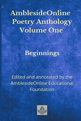 AmblesideOnline Poetry Anthology Volume One: Beginnings - Breckenridge, Donna-Jean (Editor), and Bruce, Lynn (Editor), and Capehart, Wendi (Editor)