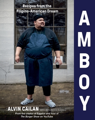 Amboy: Recipes from the Filipino-American Dream - Cailan, Alvin, and Cuerdo, Alexandra