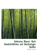 Ambrosius Blaurer. Nach Handschriftlichen Und Gleichzeitigen Quellen