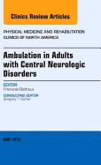 Ambulation in Adults with Central Neurologic Disorders, An Issue of Physical Medicine and Rehabilitation Clinics - Bethoux, Francois