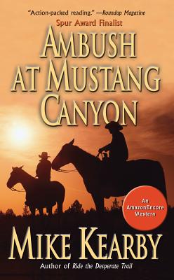 Ambush at Mustang Canyon - Kearby, Mike