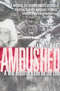 Ambushed: A War Reporter's Life on the Line