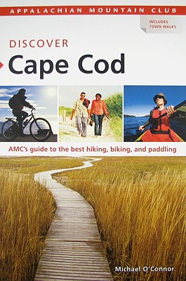 AMC Discover Cape Cod: Amc's Guide to the Best Hiking, Biking, and Paddling - O'Connor, Michael