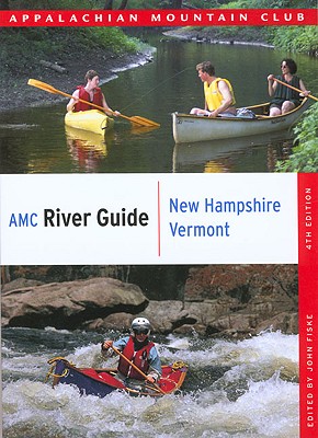 AMC River Guide New Hampshire/Vermont - Fiske, John (Editor)