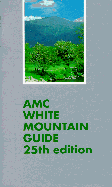 AMC White Mountain Guide: A Guide to Trails in the Mountains of New Hampshire and Adjacent Parts of Maine - Daniell, Eugene (Editor), and Appalachian Mountain Club