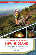 AMC's Best Backpacking in New England: A Guide to 37 of the Best Multiday Trips from Maine to Connecticut