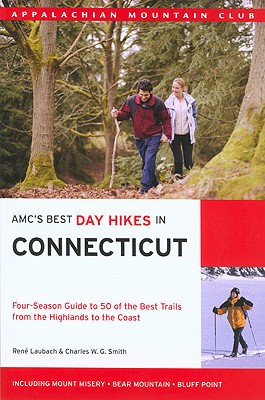 AMC's Best Day Hikes in Connecticut: Four-Season Guide to 50 of the Best Day Hikes from the Highlands to the Coast - Laubach, Rene, and Smith, Charles W G