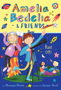 Amelia Bedelia & Friends #6: Amelia Bedelia & Friends Blast Off!