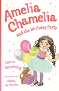 Amelia Chamelia and the Birthday Party: Amelia Chamelia 1