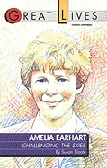 Amelia Earhart: Challenging the Skies Great Lives Series - Sloate, Susan