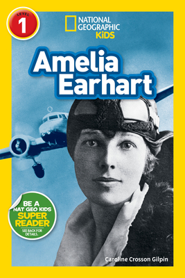 Amelia Earhart (National Geographic Kids Readers, Level 1) - Gilpin, Caroline Crosson