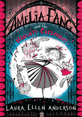 Amelia Fang and the Naughty Caticorns - Anderson, Laura Ellen