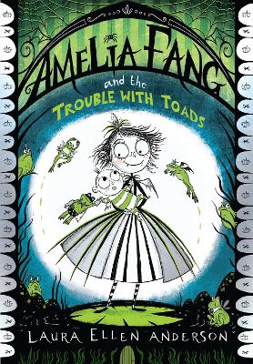 Amelia Fang and the Trouble with Toads - Anderson, Laura Ellen