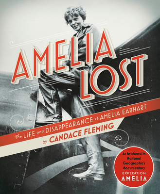 Amelia Lost: The Life and Disappearance of Amelia Earhart - Fleming, Candace
