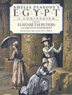 Amelia Peabody's Egypt: A Compendium