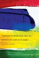 Ameliorer le leadership dans les services de sante au Canada: La preuve en oeuvre