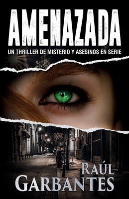 Amenazada: Una novela policaca de misterio, asesinos en serie y crmenes - Garbantes, Ral, and Banfi, Giovanni (Cover design by)