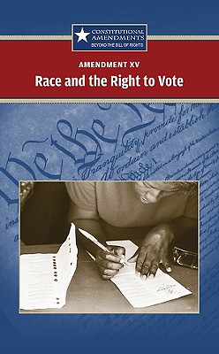 Amendment XV: Race and the Right to Vote - Hay, Jeff (Editor)