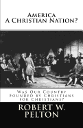 America A Christian Nation? Was Our Country Founded by Christians for Christians?: Special Collector's Edition