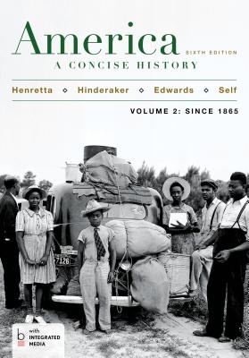 America: A Concise History, Volume 2 - Henretta, James A, and Edwards, Rebecca, and Self, Robert O