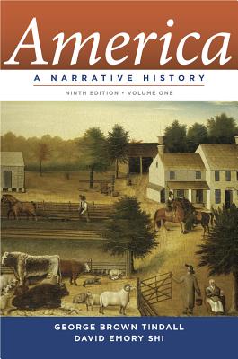 America: A Narrative History, Volume 1 By George Brown Tindall, David E ...