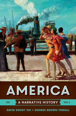 America: A Narrative History - Shi, David E., and Tindall, George Brown