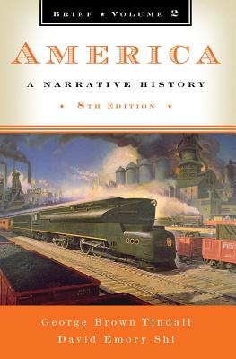 America: A Narrative History - Tindall, George Brown, and Shi, David E, President