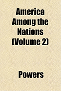 America Among the Nations (Volume 2) - Powers, Shelley