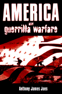 America and Guerrilla Warfare - Joes, Anthony James