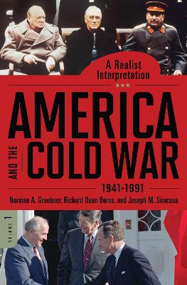 America and the Cold War, 1941-1991: A Realist Interpretation - Graebner, Norman A