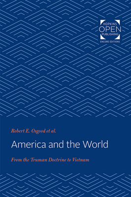 America and the World: From the Truman Doctrine to Vietnam - Osgood, Robert E