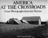 America at the Crossroads: Great Photographs from the Thirties