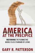 America at the Precipice: Restoring the Plummeting Middle Class Standard of Living